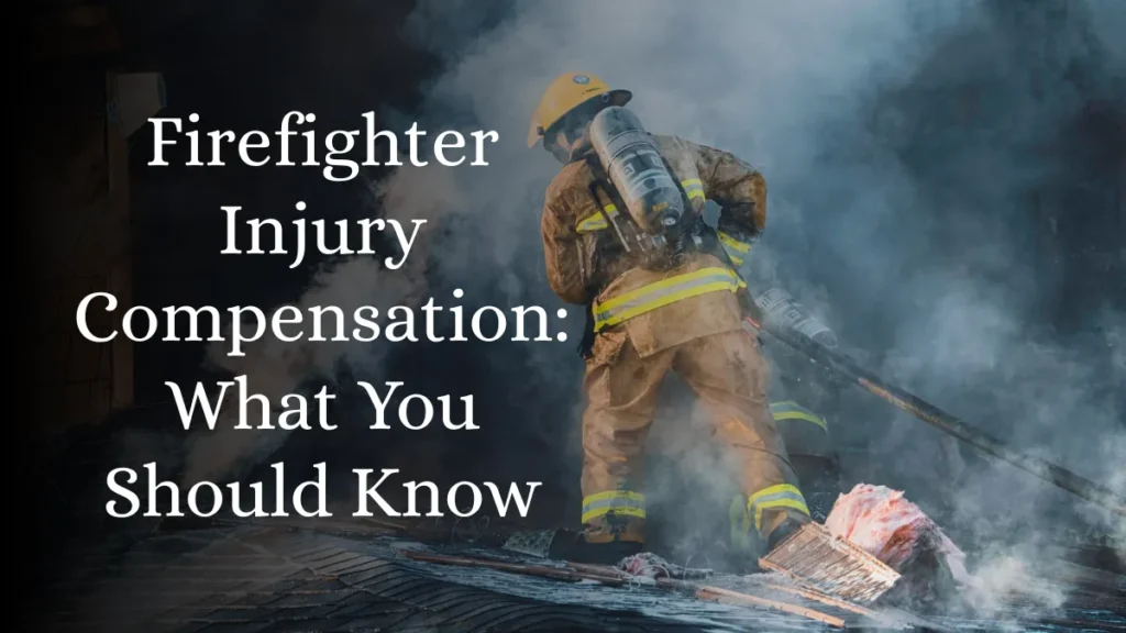 Firefighter Injury Compensation: What You Should Know