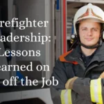 Firefighter Leadership: Lessons Learned on and off the Job