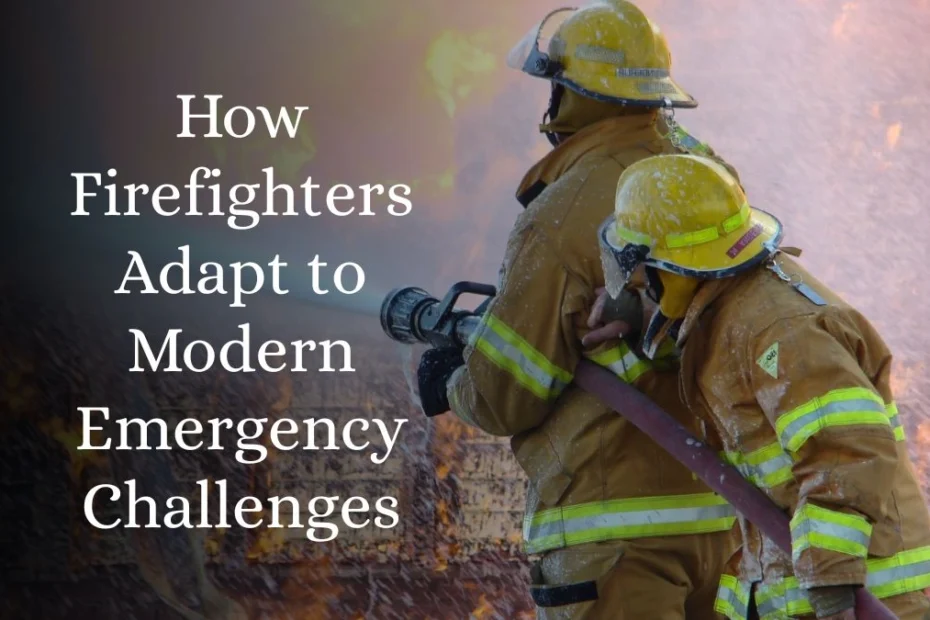 How Firefighters Adapt to Modern Emergency Challenges