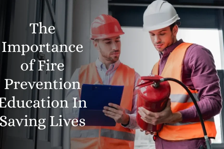 The Importance of Fire Prevention Education In Saving Lives