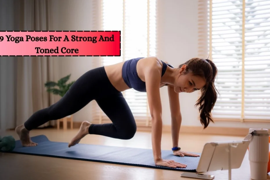9 Yoga Poses For A Strong And Toned Core