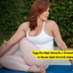 Yoga for Hair Growth: 7 Powerful Poses to Boost Hair Growth Naturally
