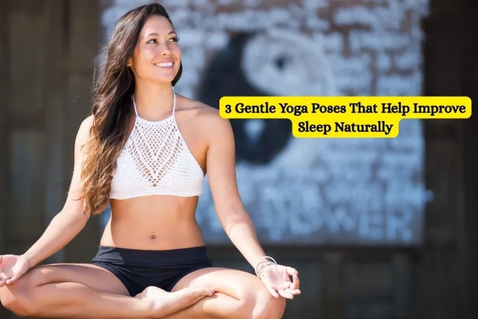 3 Gentle Yoga Poses That Help Improve Sleep Naturally
