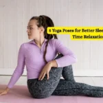 5 Yoga Poses for Better Sleep and Night-Time Relaxation