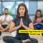 7 Powerful Yoga Poses for Strong and Flexible Legs