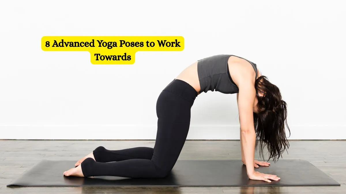 8 Advanced Yoga Poses to Work Towards