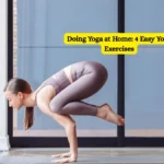 Doing Yoga at Home: 4 Easy Yoga Exercises