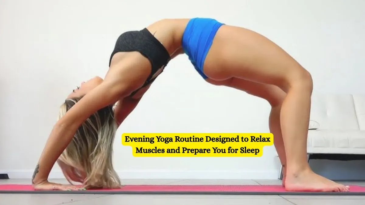 Evening Yoga Routine Designed to Relax Muscles and Prepare You for Sleep