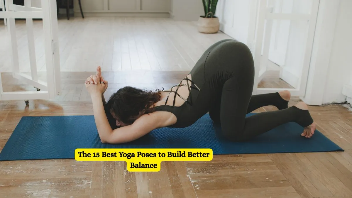 The 15 Best Yoga Poses to Build Better Balance