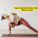 Yoga for High Blood Pressure: Safe and Effective Asanas
