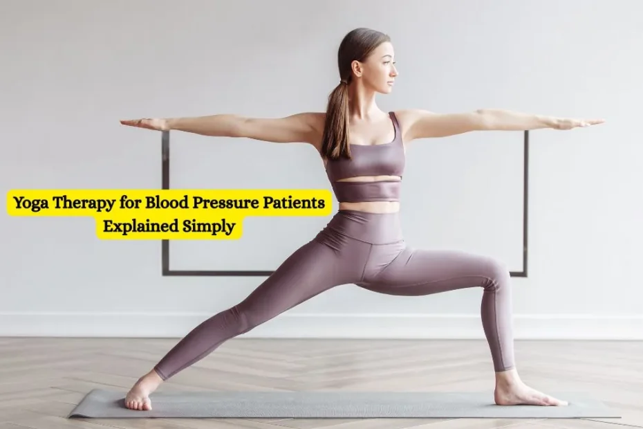 Yoga Therapy for Blood Pressure Patients Explained Simply